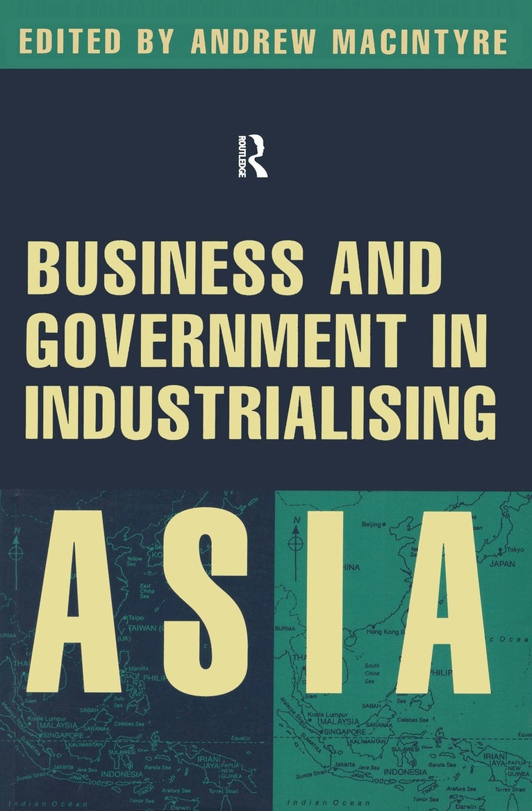 Andrew J. MacIntyre - Business and Government in Industrialising Asia, Inbunden