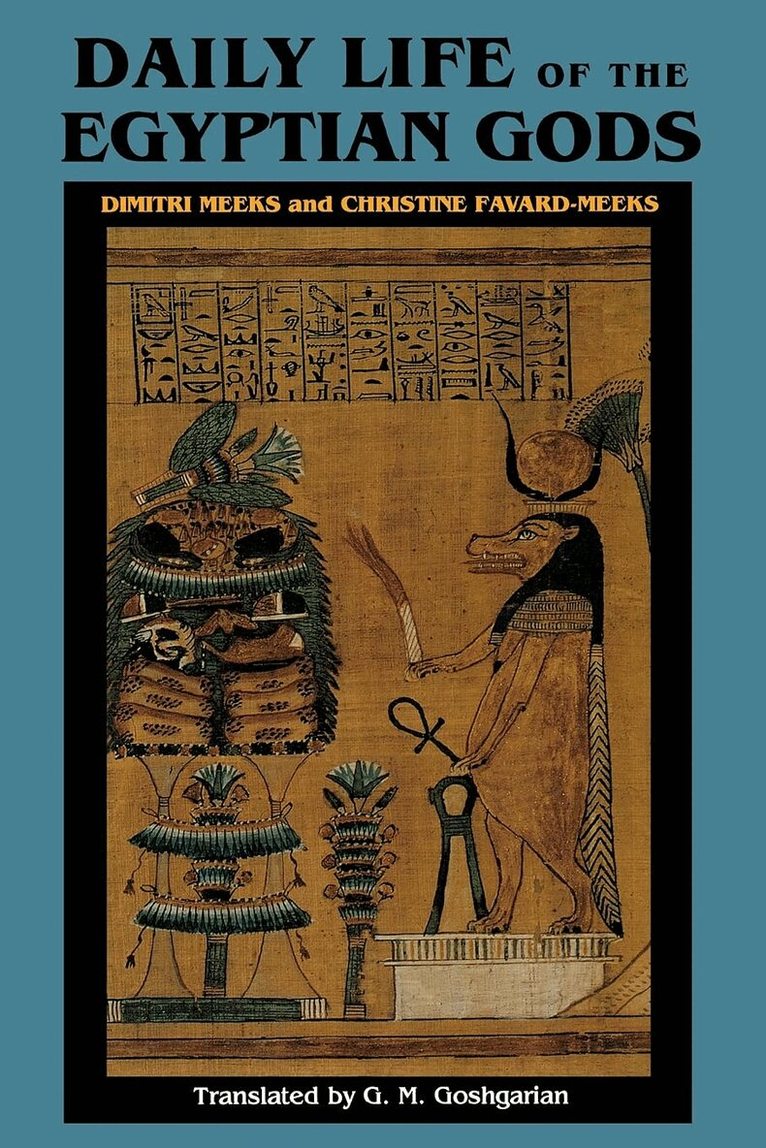 Dimitri Meeks, Christine Favard-Meeks - Daily Life of the Egyptian Gods, Inbunden