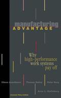 Manufacturing Advantage: Why High Performance Work Systems Pay Off