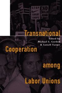 Transnational Cooperation Among Labor Unions