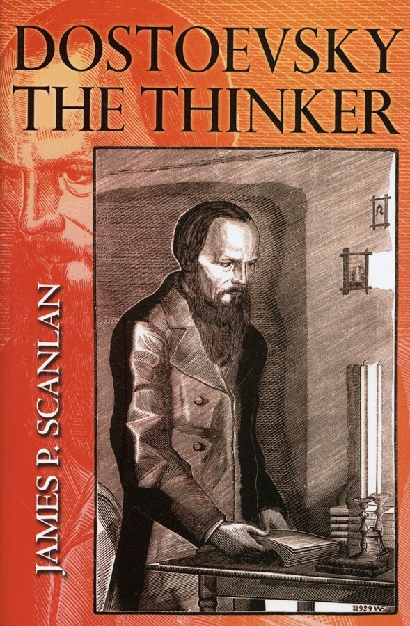 James P. Scanlan - Dostoevsky the Thinker, Inbunden