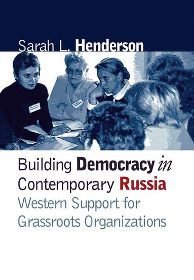 Building Democracy in Contemporary Russia av Sarah L Henderson