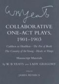 Collaborative One-Act Plays, 19011903 (&quot;Cathleen ni Houlihan,&quot; &quot;The Pot of Broth,&quot; &quot;The Country of the Young,&quot; &quot;Heads or Harps&quot;)