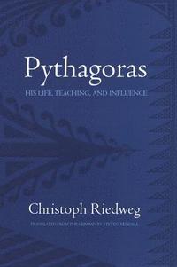 Pythagoras: His Life, Teaching, and Influence