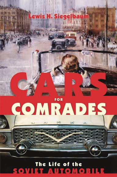 Cars for Comrades by Lewis H Siegelbaum