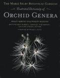 The Marie Selby Botanical Gardens Illustrated Dictionary of Orchid Genera