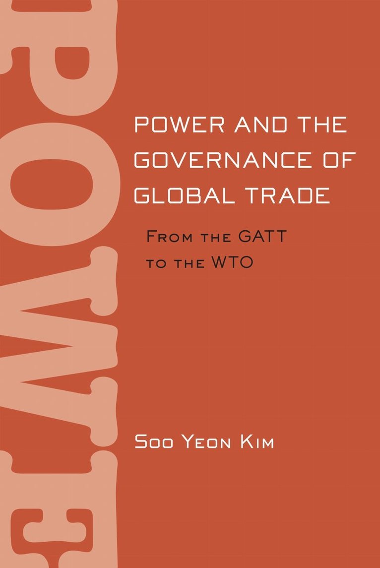 Soo Yeon Kim - Power and the Governance of Global Trade, Inbunden