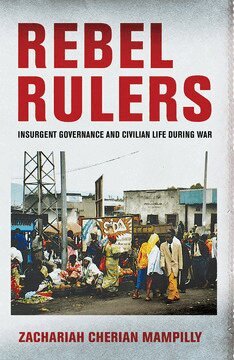 Zachariah Cherian Mampilly - Rebel Rulers, Inbunden