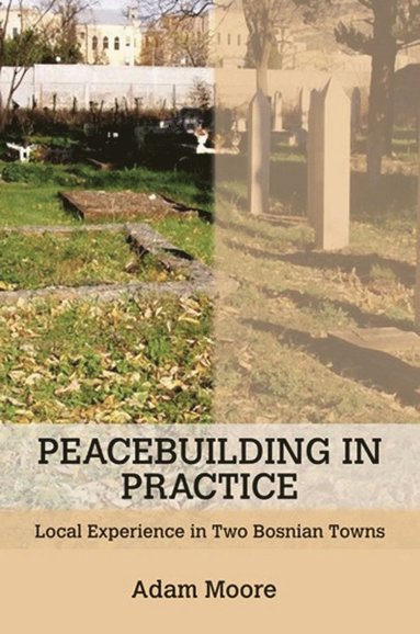 Peacebuilding in Practice av Adam D Moore
