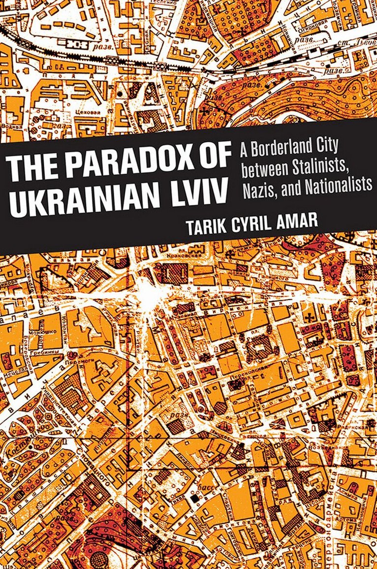 Tarik Cyril Amar - Paradox of Ukrainian Lviv, Inbunden. Tillgänglighet: Lägg i varukorg