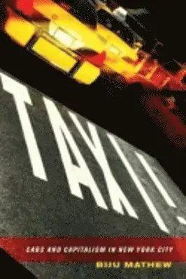 Biju Mathew - Taxi!: Cabs and Capitalism in New York City, Häftad. Tillgänglighet: Lägg i varukorg