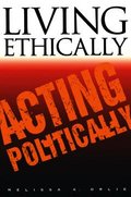 Living Ethically, Acting Politically
