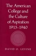 The American College and the Culture of Aspiration, 19151940