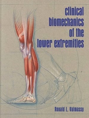 Clinical Biomechanics of the Lower Extremities av Ronald L Valmassy