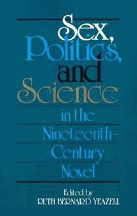 Sex, Politics, and Science in the Nineteenth-Century Novel