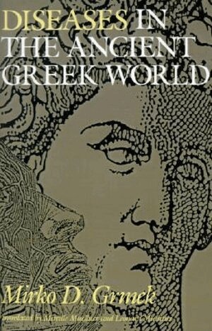 Mirko D. Grmek - Diseases in the Ancient Greek World, Häftad
