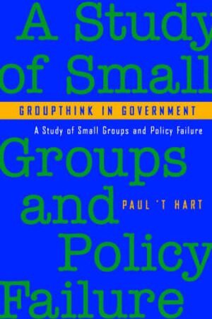 Paul ‘t Hart - Groupthink in Government, Häftad
