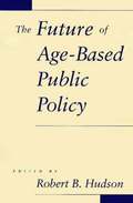 The Future of Age-based Public Policy