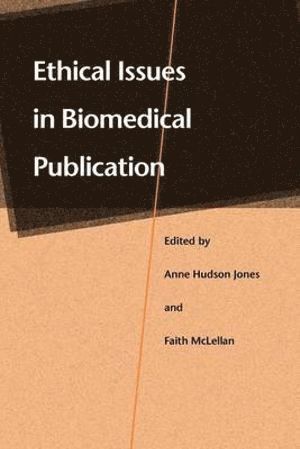 Ethical Issues in Biomedical Publication av Anne Hudson Jones, Faith McLellan