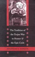 Jonathan S. Burgess - Tradition of the Trojan War in Homer and the Epic Cycle, Inbunden