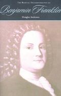 Radical Enlightenments of Benjamin Franklin