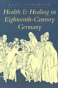 Health and Healing in Eighteenth-Century Germany