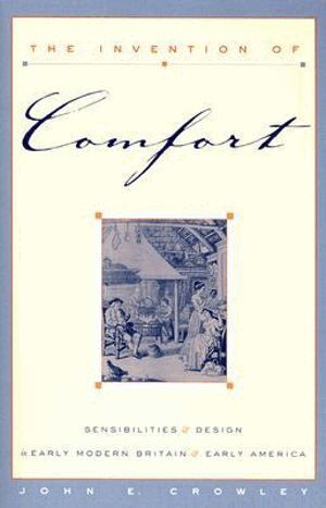 John E. Crowley - Invention of Comfort, Häftad