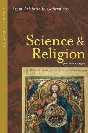 Science and Religion, 400 B.C. to A.D. 1550 av Edward Grant, Edward Grant