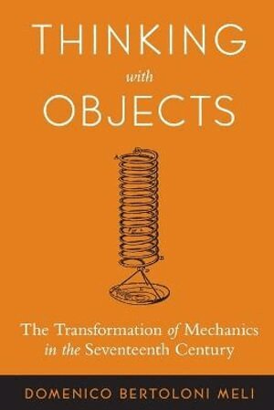 Domenico Bertoloni Meli - Thinking with Objects, Häftad