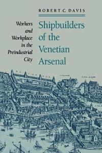 Shipbuilders of the Venetian Arsenal
