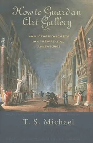 How to Guard an Art Gallery and Other Discrete Mathematical Adventures