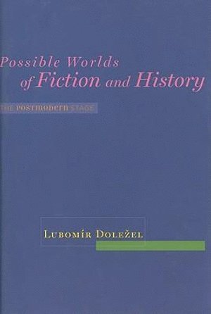 Possible Worlds of Fiction and History av Lubomír Dole?el, Lubomir Dolezel, Lubomír Dolezel