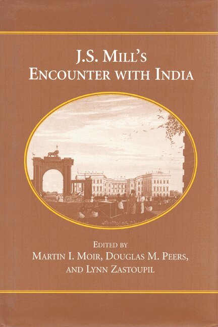 Martin I. Moir, Douglas M. Peers, Lynn Zastoupil - J.S. Mill's Encounter with India, Inbunden. Tillgänglighet: Tillfälligt slut