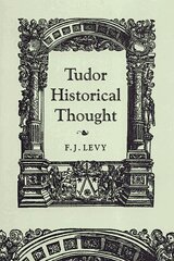 F.J. Levy - Tudor Historical Thought, Häftad. Tillgänglighet: Tillfälligt slut
