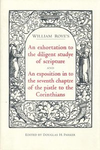 An exhortation to the diligent studye of scripture and An exposition into the seventh chaptre of the pistle to the Corinthians