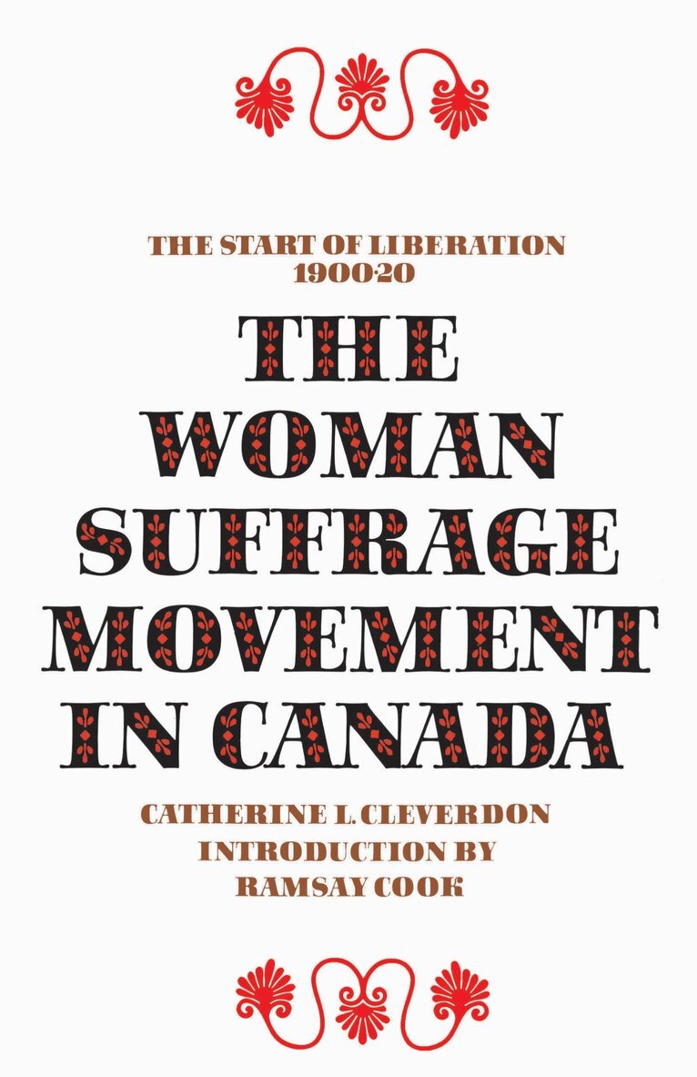 Catherine L. Cleverdon - Woman Suffrage Movement in Canada, Häftad