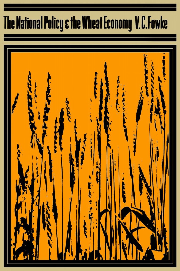 Vernon Fowke - National Policy and the Wheat Economy, Häftad