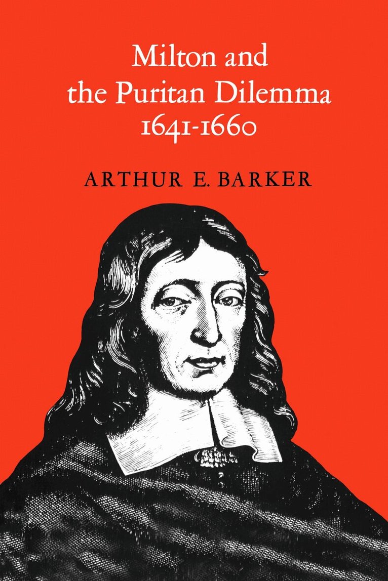 Arthur Barker - Milton and the Puritan Dilemma, 1641-1660, Häftad