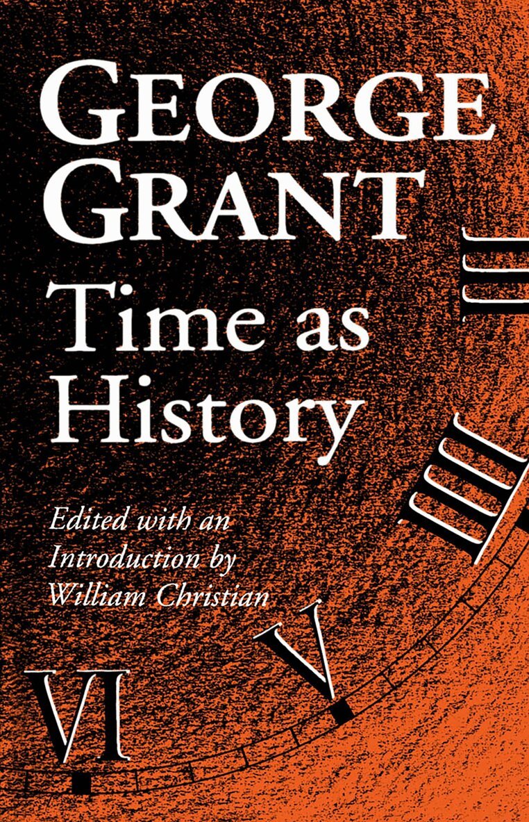 George Grant - Time As History, Häftad
