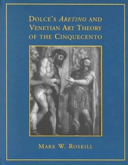 Mark W. Roskill - Dolce's 'Aretino' and Venetian Art Theory of the Cinquecento, Häftad