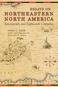 Essays on Northeastern North America, 17th &; 18th Centuries