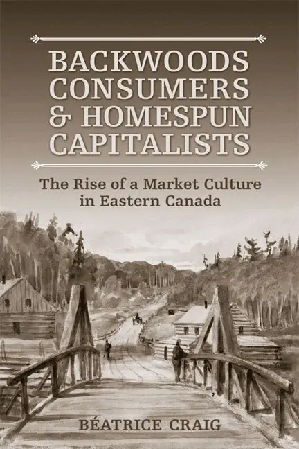 Beatrice Craig - Backwoods Consumers and Homespun Capitalists, Inbunden. Tillgänglighet: Tillfälligt slut