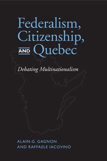 Alain-G. Gagnon, Raffaele Iacovino - Federalism, Citizenship and Quebec, Häftad