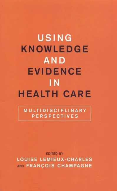 François Champagne, Louise Lemieux-Charles - Using Knowledge and Evidence in Health Care, Häftad. Tillgänglighet: Lägg i varukorg