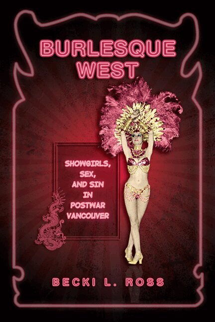 Becki Ross - Burlesque West, Inbunden