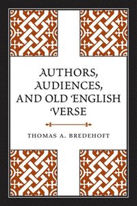 Authors, Audiences, and Old English Verse