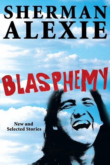 Sherman Alexie - Blasphemy, Inbunden
