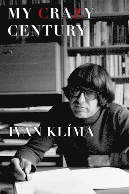 Ivan Klíma - My Crazy Century, Inbunden. Tillgänglighet: Tillfälligt slut