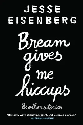 Jesse Eisenberg - Bream Gives Me Hiccups, Inbunden. Tillgänglighet: Tillfälligt slut