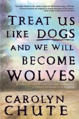 Carolyn Chute - Treat Us Like Dogs and We Will Become Wolves, Häftad. Tillgänglighet: Tillfälligt slut